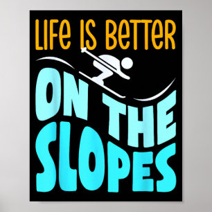 Poster La vie est meilleure sur les pentes amateur de ski