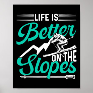 Poster La vie est meilleure sur les pistes skieur ski ski