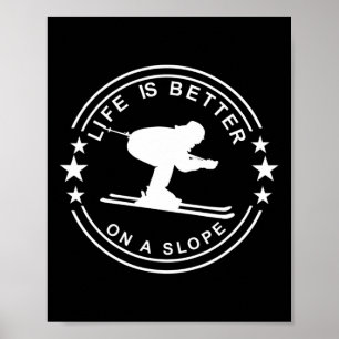 Poster La vie est meilleure sur une pente skieur neige sk