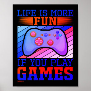 Poster LA VIE EST PLUS AMUSANTE SI VOUS JOUEZ JEUX jeux a