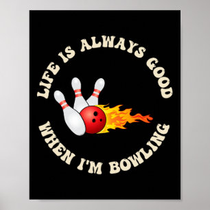 Poster La vie est toujours bonne quand je joue au bowling