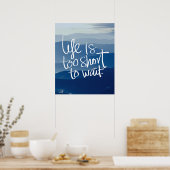 Poster LA VIE EST TROP COURTE POUR ATTENDRE Citation Blue (Cuisine)