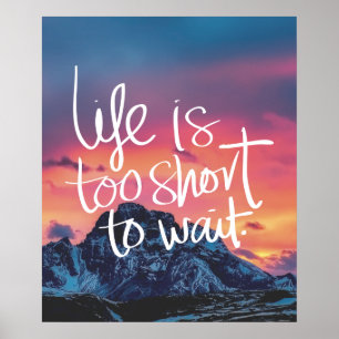 Poster LA VIE EST TROP COURTE POUR ATTENDRE Citation Suns
