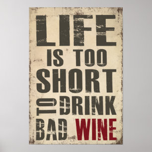 Poster La vie est trop courte pour boire du vin gâté