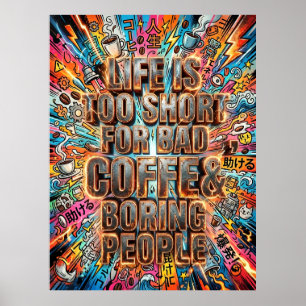 Poster la vie est trop courte pour du mauvais café et des