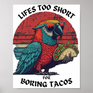 Poster La vie est trop courte pour ennuyer Tacos Parrot é