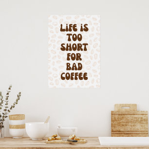 Poster La vie est trop courte pour le mauvais café