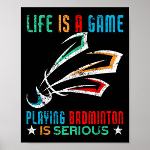 Poster La Vie Est Un Jeu Jouer Dminton Est Sérieux Dm