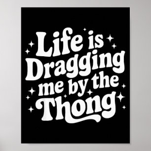 Poster La vie me traîne par le string