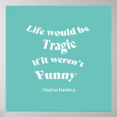 Poster La vie serait tragique.....Citation Hawking (Devant)