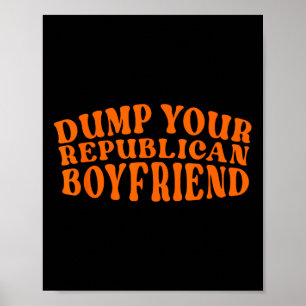 Poster Lâchez Votre Petit Ami Républicain Drôle Pro Choix