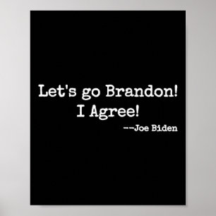 Poster Laissez #39 ; s Allez Brandon ! Je Suis D'Accord !