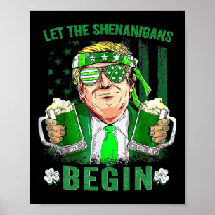 Poster Laissez les Shenanigans Commencer Drôle Trump St P