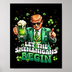 Poster Laissez les Shenanigans Commencer Drôle Trump St P
