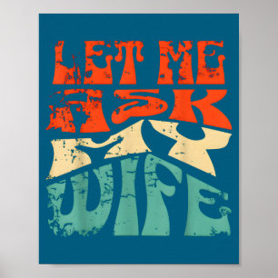 Poster Laissez-moi demander à ma femme Citation drôle d'h
