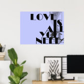 Poster L'Amour Est Tout Ce Dont Vous Avez Besoin Impressi (Bureau à domicile)