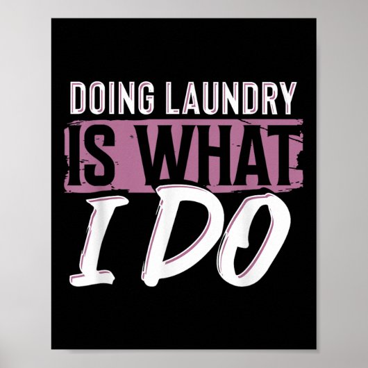 Poster Laundry Is What I Do Funny Cleaning Life Quote (Devant)