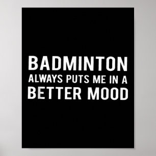 Poster Le badminton me met toujours de meilleure humeur