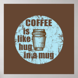 Poster Le café est comme un câlin dans une tasse drôle bu