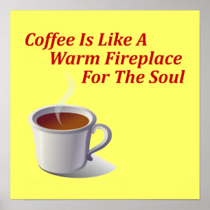 Poster Le Café Est Comme Une Cheminée Chaleureuse Pour L'
