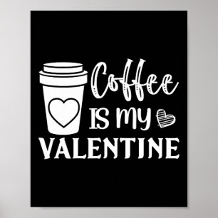 Poster Le café est mon Valentin pour hommes et femmes ama