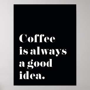 Poster Le café est toujours une bonne idée Imprimer Poste