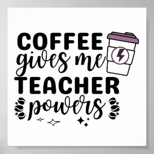 Poster Le Café Me Donne Des Pouvoirs D'Enseignant