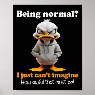 Poster Le canard étant normal, je ne peux pas imaginer à 