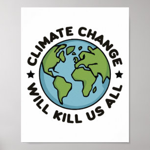 Poster Le Changement Climatique Va Nous Tuer Toute La Pla