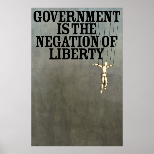 Poster Le gouvernement est la négation de la liberté (Devant)