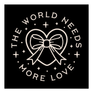 Poster Le monde a besoin de plus d'amour citations noires