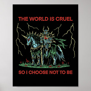 Poster Le Monde Est Cruel Alors Je Choisis De Ne Pas être