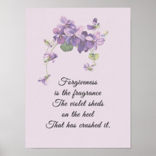 Poster Le pardon est le parfum que la violette répand