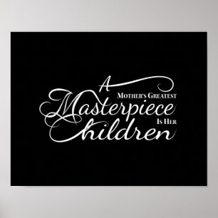 Poster Le plus grand chef-d'oeuvre d'une mère est ses enf