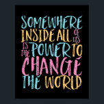 Poster Le Pouvoir De Changer La Citation Inspirationnelle<br><div class="desc">En nous tous, il y a le pouvoir de changer le monde. Un modèle de citation inspirant et motivant pour ceux qui défendent l'égalité, choisissent l'amour plutôt que la haine et l'espoir d'un monde meilleur. Inspirer des produits de provocation positifs pour l'anti-racisme et l'anti-intimidation. Soulevez et inspirez les gens à...</div>
