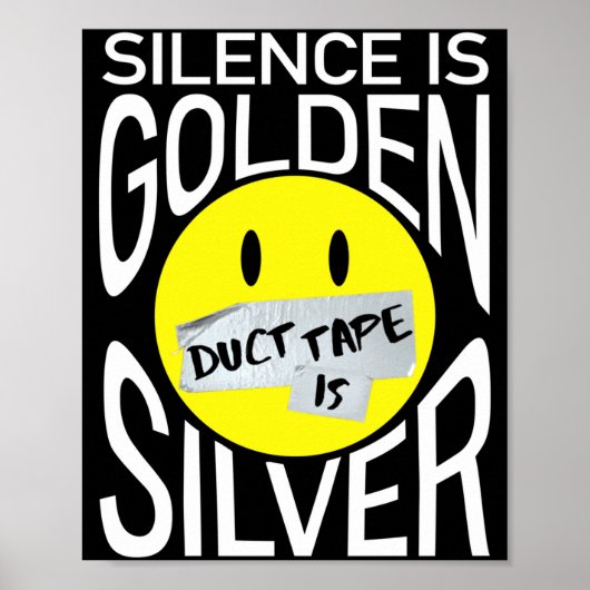 Poster Le silence est d'or, le ruban adhésif est d'argent (Devant)
