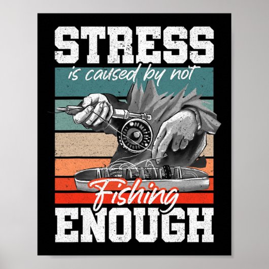 Poster Le Stress Est Causé Par Ne Pas Pêcher Suffisamment (Devant)