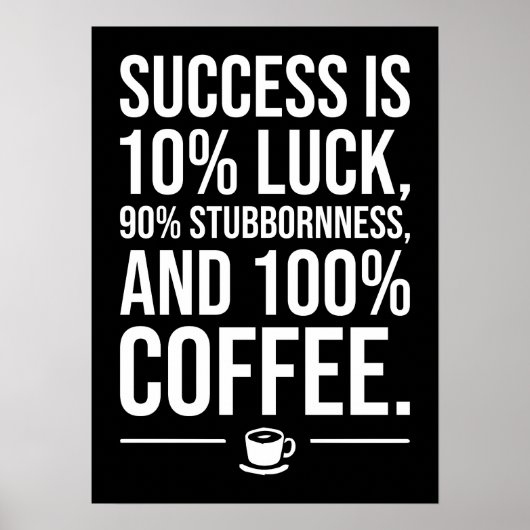 Poster Le Succès Est 100% Café - Drôle Motivationnel (Devant)