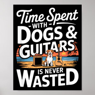 Poster Le Temps Passé Avec Des Chiens Et Des Guitares N'e