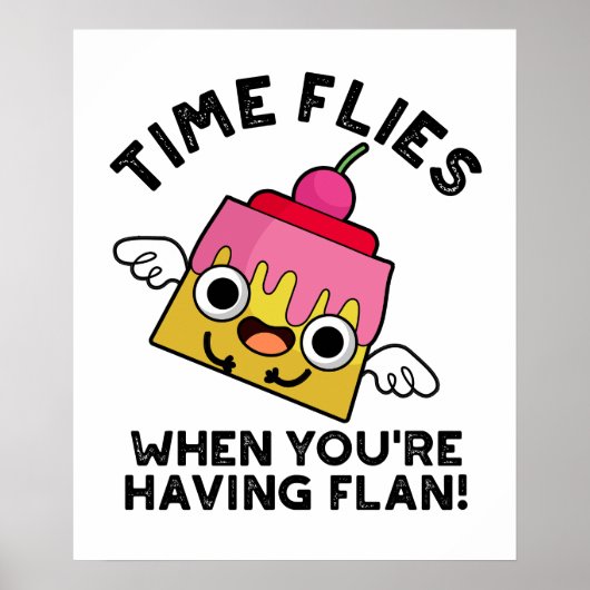 Poster Le temps vole quand vous avez Flan Food Pun (Devant)