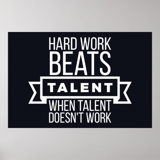 Poster Le travail dur bat le talent quand le talent ne fo (Devant)