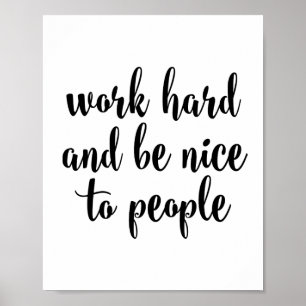 Poster Le travailler dur et soit gentil aux gens