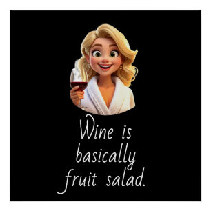 Poster Le vin est essentiellement une salade de fruits.