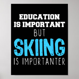 Poster L'Éducation Est Importante Le Ski Est Un Cadeau Im