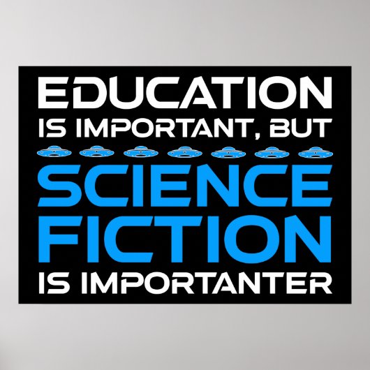 Poster L'Éducation Est Importante, Mais La Sci-Fi Est Imp (Devant)