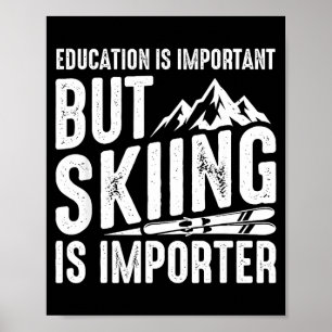 Poster L'éducation est importante mais le ski est plus im