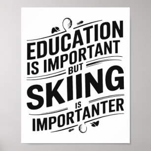 Poster L'éducation est importante mais le ski est plus im