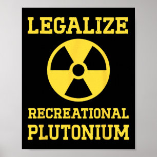 Poster Légaliser le plutonium récréatif