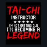 Poster Légende de l'instructeur Tai Chi<br><div class="desc">Tai Chi ou Tai-Chi design pour les artistes martiaux des arts martiaux chinois. Tai Chi combine les éléments et les mouvements de Wushu d'autodéfense avec la direction de l'énergie interne Qi Gong. Les arts martiaux de Tai Chi.</div>