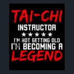 Poster Légende de l'instructeur Tai Chi<br><div class="desc">Tai Chi ou Tai-Chi design pour les artistes martiaux des arts martiaux chinois. Tai Chi combine les éléments et les mouvements de Wushu d'autodéfense avec la direction de l'énergie interne Qi Gong. Les arts martiaux de Tai Chi.</div>